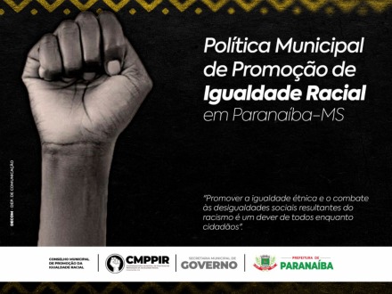 Paranaíba avança nas questões sociais e institui a Política Municipal de Promoção da Igualdade Racial (PMPIR)