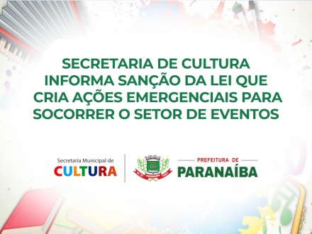 Secretaria de Cultura informa sanção da lei que cria ações emergenciais para socorrer o setor de eventos